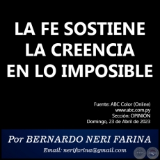 LA FE SOSTIENE LA CREENCIA EN LO IMPOSIBLE - Por BERNARDO NERI FARINA - Domingo, 23 de Abril de 2023